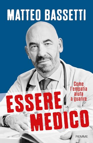 Essere medico. Come l'empatia aiuta a guarire (Saggi PM) von Piemme