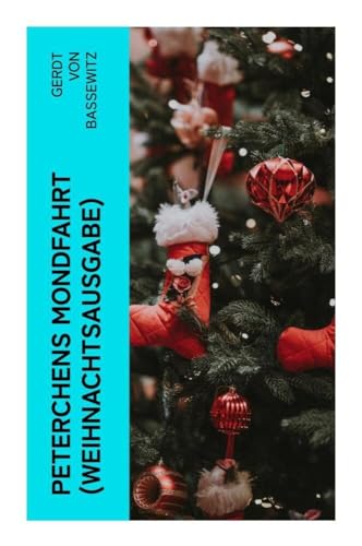 Peterchens Mondfahrt (Weihnachtsausgabe): Illustrierte Ausgabe des beliebten Kinderbuch-Klassikers von e-artnow