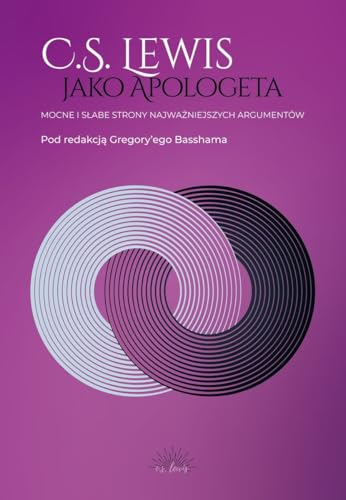 C.S. Lewis jako apologeta: Mocne i słabe strony najważniejszych argumentów C.S. Lewis jako apologeta: Mocne i słabe strony najważniejszych argumentów von Prodoteo