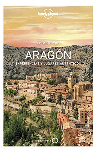 Lo mejor de Aragón 1: Experiencias y lugares auténticos (Guías Lo mejor de Región Lonely Planet) von GeoPlaneta
