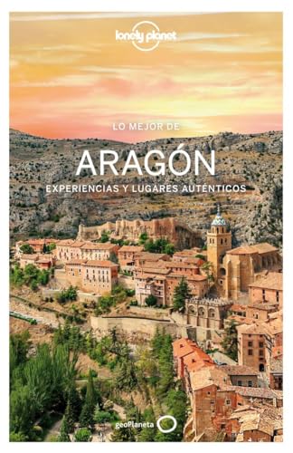 Lo mejor de Aragón 1: Experiencias y lugares auténticos (Guías Lo mejor de Región Lonely Planet) von GeoPlaneta