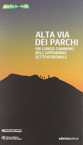 Alta via dei parchi. Un lungo cammino nell'Appennino settentrionale (Escursionismi) von Ediciclo