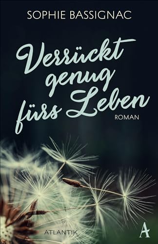 Verrückt genug fürs Leben: Roman von Atlantik Verlag