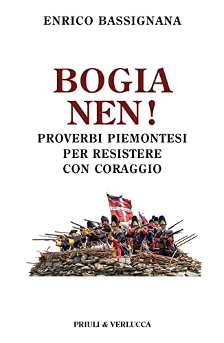 Bogia nen! Proverbi piemontesi per resistere con coraggio (Schema libero) von Priuli & Verlucca