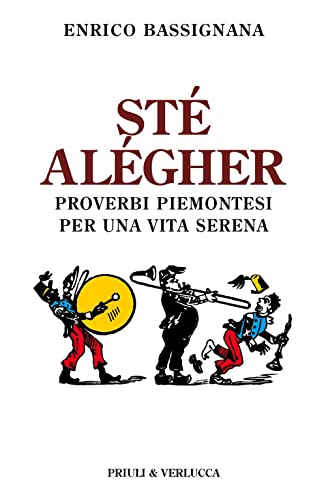 Sté alégher. Proverbi piemontesi per una vita serena (Schema libero) von Priuli & Verlucca