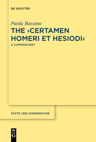 The ›Certamen Homeri et Hesiodi‹: A Commentary (Texte und Kommentare, 59) von de Gruyter