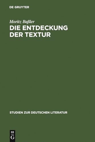 Die Entdeckung der Textur: Unverständlichkeit in der Kurzprosa der emphatischen Moderne 1910-1916 (Studien zur deutschen Literatur, 134, Band 134)
