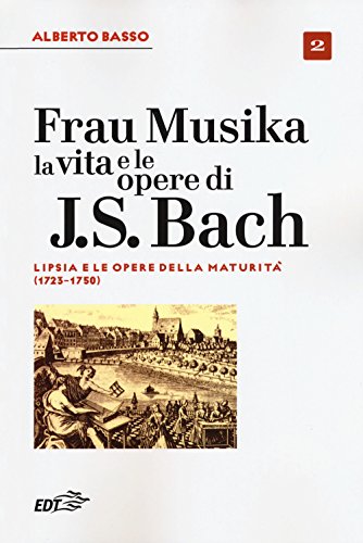 Frau Musika. La vita e le opere di J. S. Bach (Biblioteca di cultura musicale. Reprints)