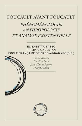 Foucault avant Foucault: Phénoménologie, anthropologie et analyse existentielle (Collection Phéno – Série Philosophie générale) von Le Cercle Herméneutique