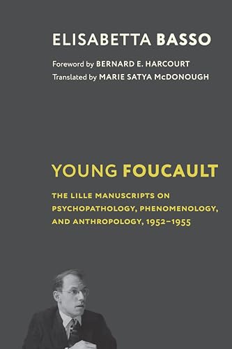 Young Foucault: The Lille Manuscripts on Psychopathology, Phenomenology, and Anthropology, 1952–1955 von Columbia University Press