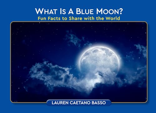 What is a Blue Moon?: Fun Facts to Share with the World von Author League