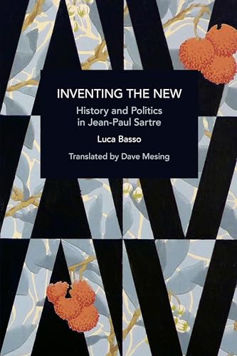 Inventing the New: History and Politics in Jean-Paul Sartre (Historical Materialism) von Haymarket Books
