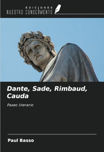 Dante, Sade, Rimbaud, Cauda: Paseo literario von Ediciones Nuestro Conocimiento