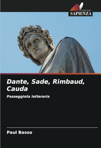 Dante, Sade, Rimbaud, Cauda: Passeggiata letteraria von Edizioni Sapienza