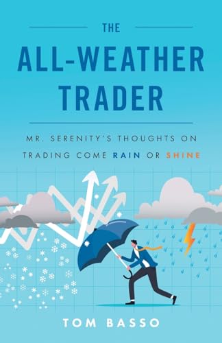 The All Weather Trader: Mr. Serenity’s Thoughts on Trading Come Rain or Shine von Lioncrest Publishing