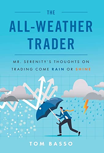 The All Weather Trader: Mr. Serenity's Thoughts on Trading Come Rain or Shine von Lioncrest Publishing