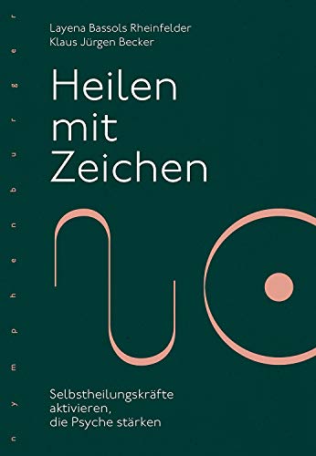 Heilen mit Zeichen: Selbstheilungskräfte aktivieren, die Psyche stärken