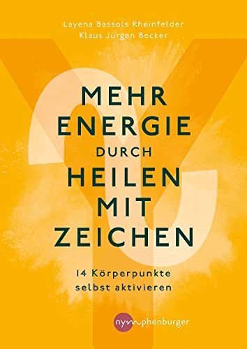 Mehr Energie durch Heilen mit Zeichen: 14 Körperpunkte selbst aktivieren von Nymphenburger in der Franckh-Kosmos Verlags-GmbH & Co. KG