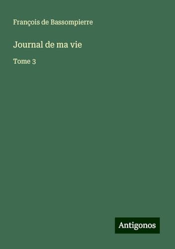 Journal de ma vie: Tome 3