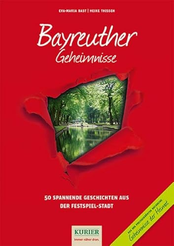Bayreuther Geheimnisse: 50 Spannende Geschichten aus der Festspiel-Stadt