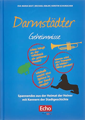 Darmstädter Geheimnisse: Spannendes aus der Heimat der Heiner mit Kennern der Stadtgeschichte von Bast Medien GmbH