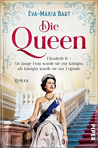 Die Queen (Die Queen 1): Elizabeth II. – Als junge Frau wurde sie zur Königin, als Königin wurde sie zur Legende | Die Romanbiografie über ihre prägenden Erwachsenenjahre von Piper Taschenbuch