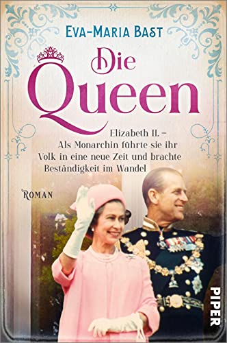 Die Queen (Die Queen 3): Elizabeth II. – Als Monarchin führte sie ihr Volk in eine neue Zeit und brachte Beständigkeit im Wandel | Romanbiografie