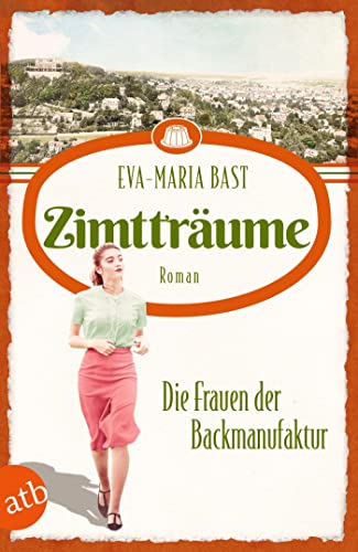 Zimtträume – Die Frauen der Backmanufaktur: Roman (Die Backdynastie) von Aufbau TB