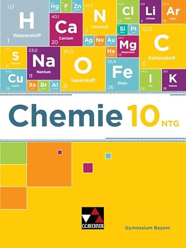 Chemie – Bayern / Chemie Bayern 10 NTG: Chemie für Gymnasien / Chemie für die 10. Jahrgangsstufe an naturwissenschaftlich-technologischen Gymnasien (Chemie – Bayern: Chemie für Gymnasien)