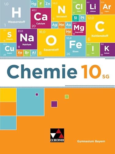 Chemie – Bayern / Chemie Bayern 10 SG: Chemie für Gymnasien / Chemie für die 10. Jahrgangsstufe an sprachlichen, musischen, wirtschafts- und ... (Chemie – Bayern: Chemie für Gymnasien)