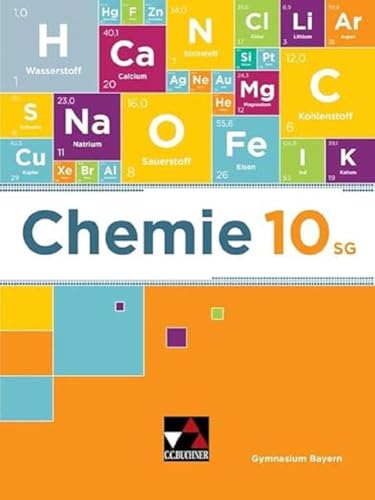 Chemie – Bayern / Chemie Bayern 10 SG: Chemie für Gymnasien / Chemie für die 10. Jahrgangsstufe an sprachlichen, musischen, wirtschafts- und ... (Chemie – Bayern: Chemie für Gymnasien)