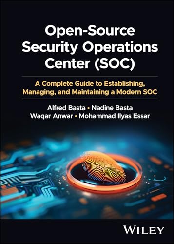 Open-Source Security Operations Center (SOC): A Complete Guide to Establishing, Managing, and Maintaining a Modern SOC Open-Source Security Operations Center (SOC): A Complete Guide to Establishing, Managing, and Maintaining a Modern SOC von Wiley