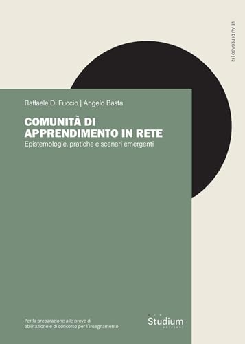 Comunità di apprendimento in rete. Epistemologie, pratiche e scenari emergenti (Le ali di Pegaso) von Studium