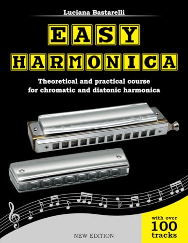 Easy Harmonica: Theoretical and practical course for chromatic and diatonic harmonica