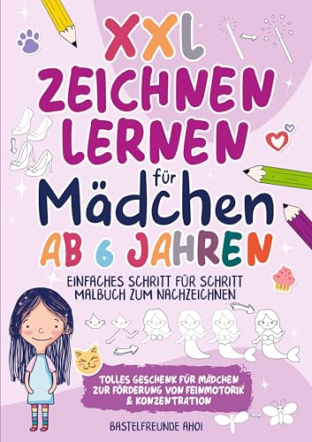 XXL Zeichnen lernen für Mädchen ab 6 Jahren: Einfaches Schritt für Schritt Malbuch zum Nachzeichnen | Tolles Geschenk für Mädchen zur Förderung von Feinmotorik & Konzentration XXL Zeichnen lernen für Mädchen ab 6 Jahren: Einfaches Schritt für Schritt Malbuch zum Nachzeichnen | Tolles Geschenk für Mädchen zur Förderung von Feinmotorik & Konzentration von Gutfreund Verlag