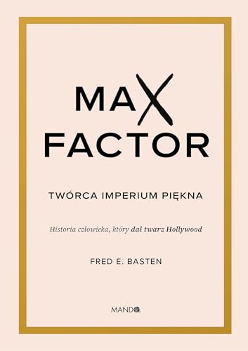 Max Factor Twórca imperium piękna von Mando