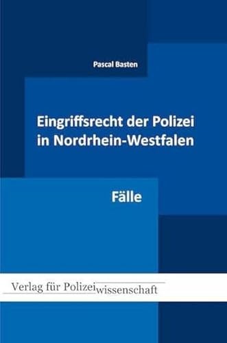 Eingriffsrecht der Polizei (NRW): Band 2: Grundstudium von Verlag f. Polizeiwissens.