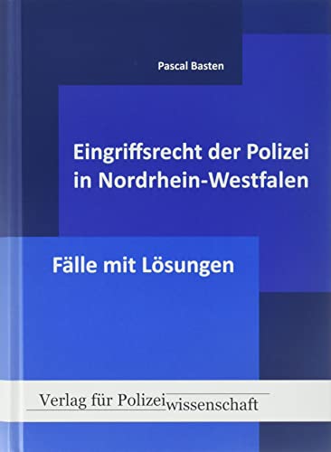 Eingriffsrecht der Polizei (NRW): Fälle von Verlag für Polizeiwissenschaft