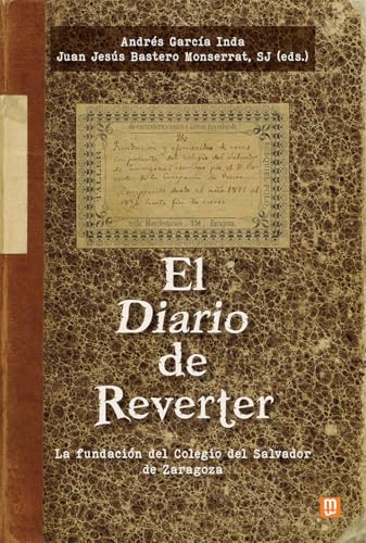 El Diario de Reverter: La fundación del Colegio del Salvador de Zaragoza (Jesuitas, Band 21) von Mensajero