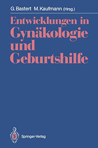 Entwicklungen in Gynäkologie und Geburtshilfe: Fred Kubli zum Gedächtnis Entwicklungen in Gynäkologie und Geburtshilfe: Fred Kubli zum Gedächtnis