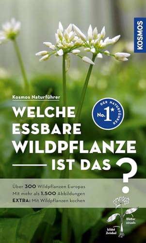 Welche essbare Wildpflanze ist das?: Über 300 Wildpflanzen Europas, mehr als 1.500 Abbildungen EXTRA: Mit Wildpflanzen kochen - mit Kosmos-plus-App Welche essbare Wildpflanze ist das?: Über 300 Wildpflanzen Europas, mehr als 1.500 Abbildungen EXTRA: Mit Wildpflanzen kochen - mit Kosmos-plus-App