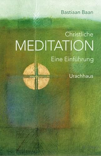 Christliche Meditation: Eine Einführung von Urachhaus
