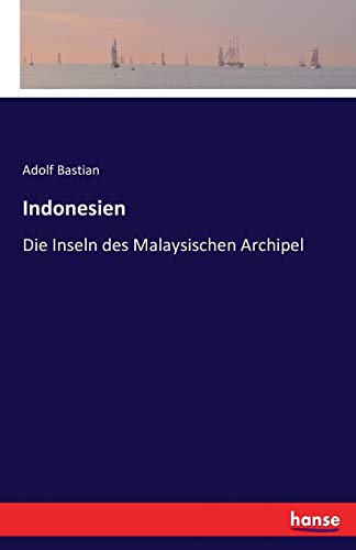 Indonesien: Die Inseln des Malaysischen Archipel