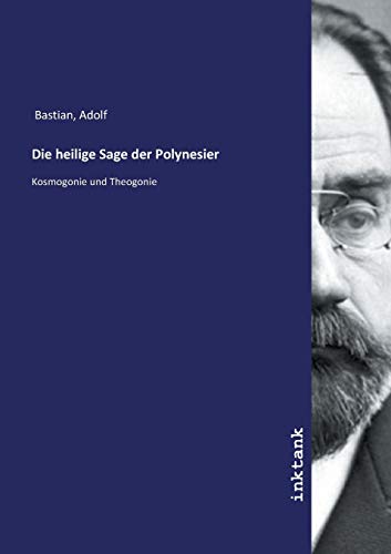 Die heilige Sage der Polynesier: Kosmogonie und Theogonie von Inktank Publishing