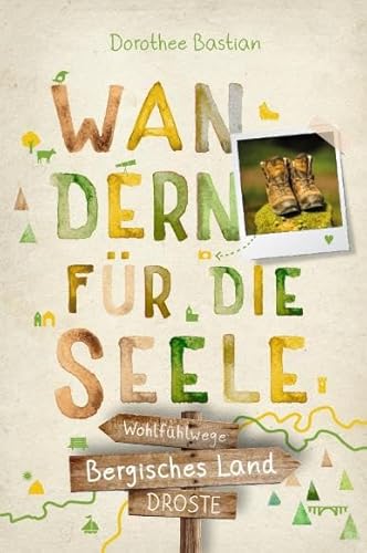Bergisches Land. Wandern für die Seele: Wohlfühlwege von Droste Verlag GmbH