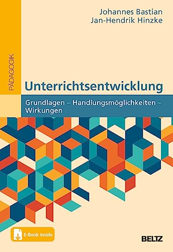 Unterrichtsentwicklung: Grundlagen – Handlungsmöglichkeiten – Wirkungen. Mit E-Book inside von Beltz