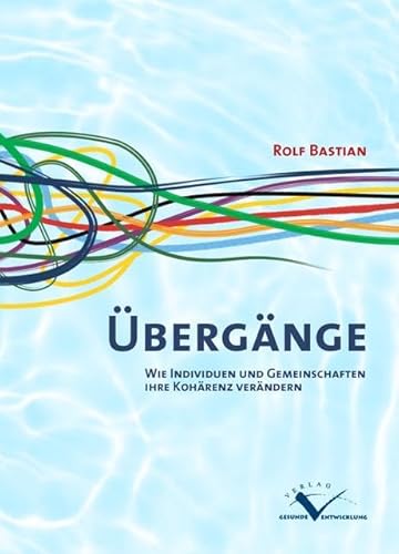 ÜBERGÄNGE: Wie Individuen und Gemeinschaften ihre Kohärenz verändern von Verlag Gesunde Entwicklung