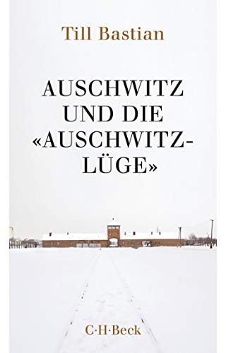 Auschwitz und die 'Auschwitz-Lüge': Massenmord, Geschichtsfälschung und die deutsche Identität (Beck Paperback) von Beck C. H.