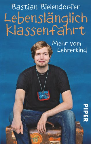 Lebenslänglich Klassenfahrt: Mehr vom Lehrerkind | Ein lustiges Buch für zwischendurch