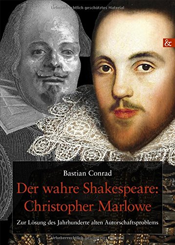 Der wahre Shakespeare: Christopher Marlowe. Zur Lösung des Jahrhunderte alten Autorschaftsproblems von Buch & media